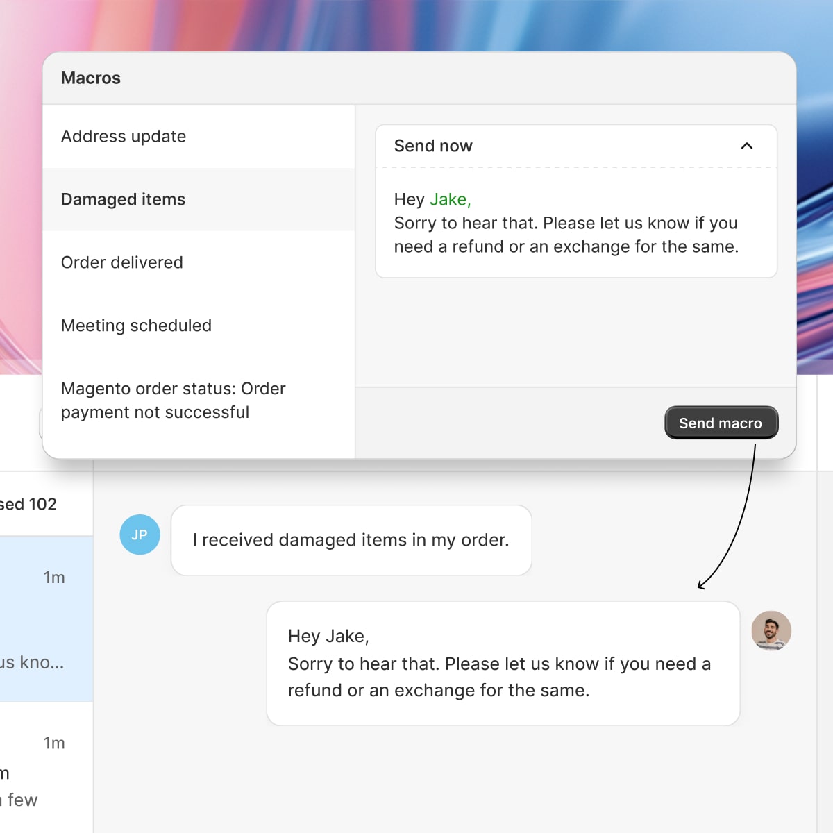 Macros. pre-built response templates that the AI and human agents can both invoke